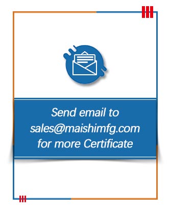 Send email to sales@maishimfg.com for more Certificate
