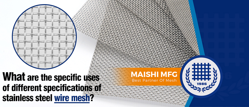What are the specific uses of different specifications of stainless steel wire mesh