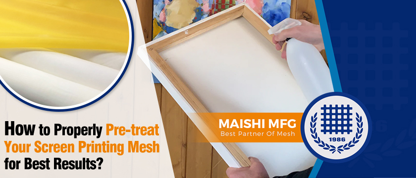 How to Properly Pre-treat Your Screen Printing Mesh for Best Results