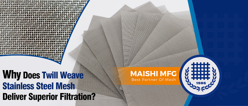 Why Does Twill Weave Stainless Steel Mesh Deliver Superior Filtration
