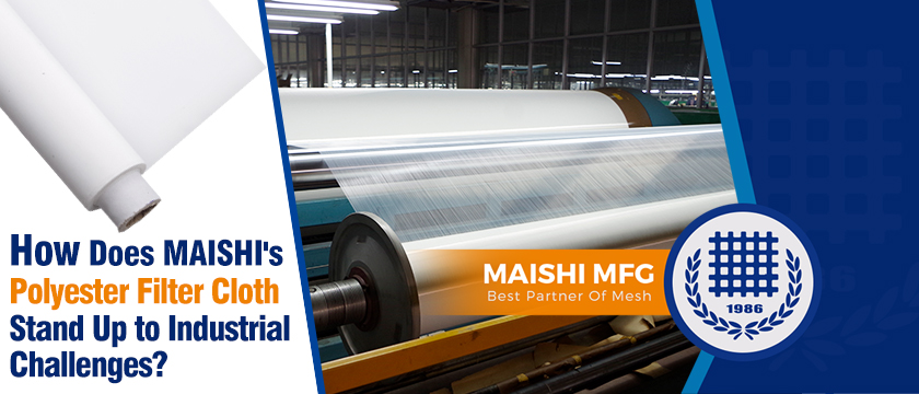 How Does MAISHI's Polyester Filter Cloth Stand Up to Industrial Challenges