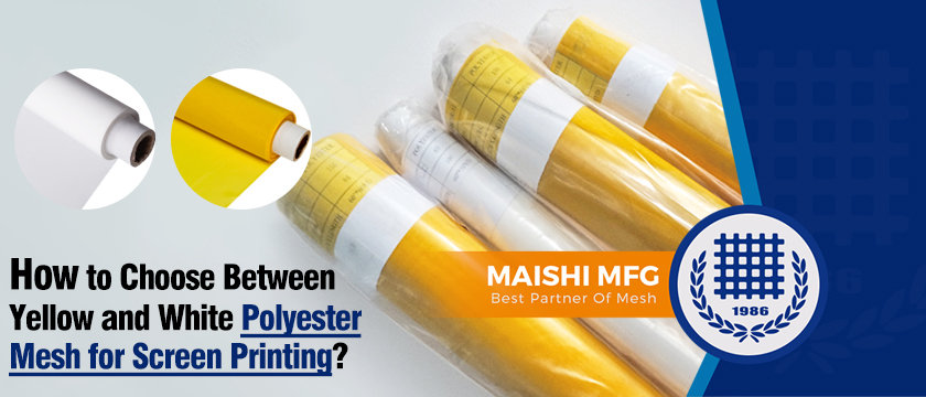 How to Choose Between Yellow and White Polyester Mesh for Screen Printing
