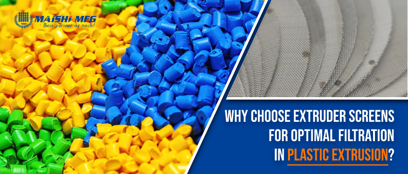 Why Choose Extruder Screens for Optimal Filtration in Plastic Extrusion