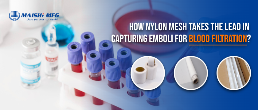 How Nylon Mesh Takes the Lead in Capturing Emboli for Blood Filtration