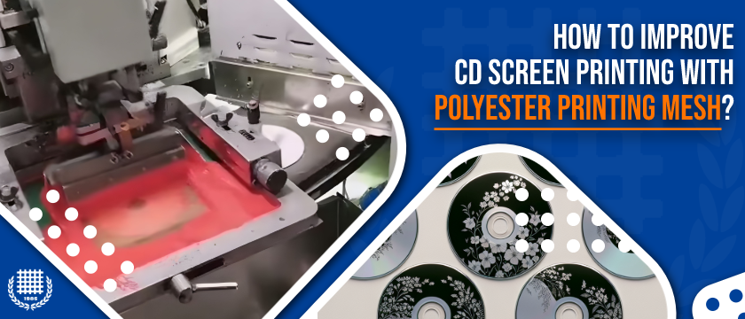 How to Improve CD Screen Printing with Polyester Printing Mesh