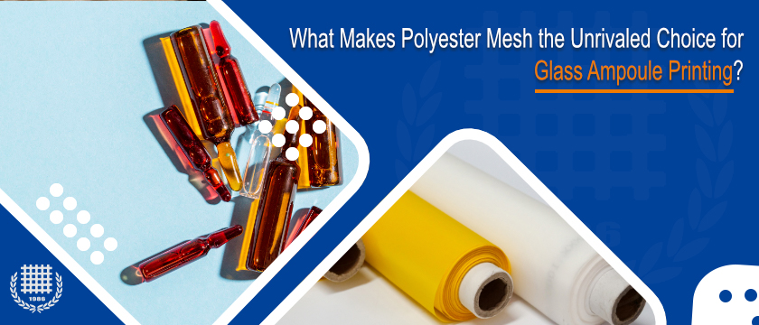 What Makes Polyester Mesh the Unrivaled Choice for Glass Ampoule Printing