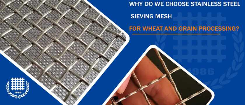 Why Do We Choose Stainless Steel Sieving Mesh for Wheat and Grain Processing