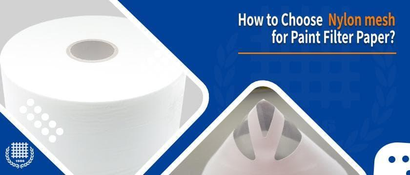 How to Choose Nylon Mesh for Paint Filter Paper