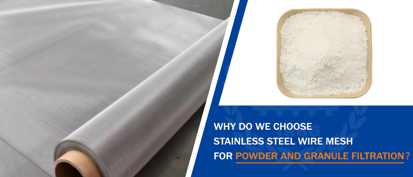 Why Do We Choose Stainless Steel Wire Mesh for Powder and Granule Filtration