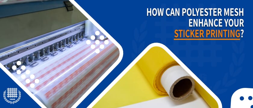 How Can Polyester Mesh Enhance Your Sticker Printing