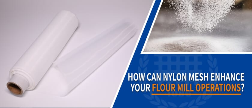How Can Nylon Mesh Enhance Your Flour Mill Operations