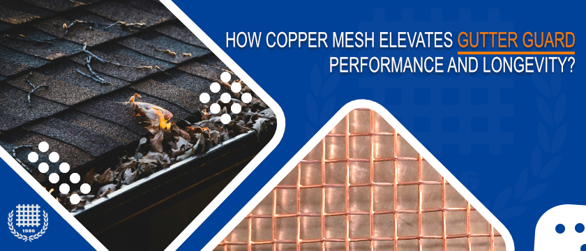 How Copper Mesh Elevates Gutter Guard Performance and Longevity