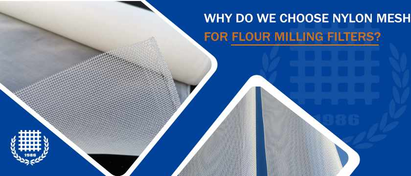 Why Do We Choose Nylon Mesh for Flour Milling Filters