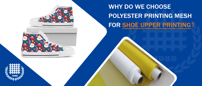 Why Do We Choose Polyester Printing Mesh for Shoe Upper Printing