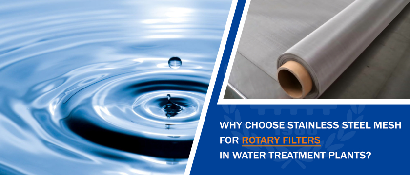 Why Choose Stainless Steel Mesh For Rotary Filters in Water Treatment Plants