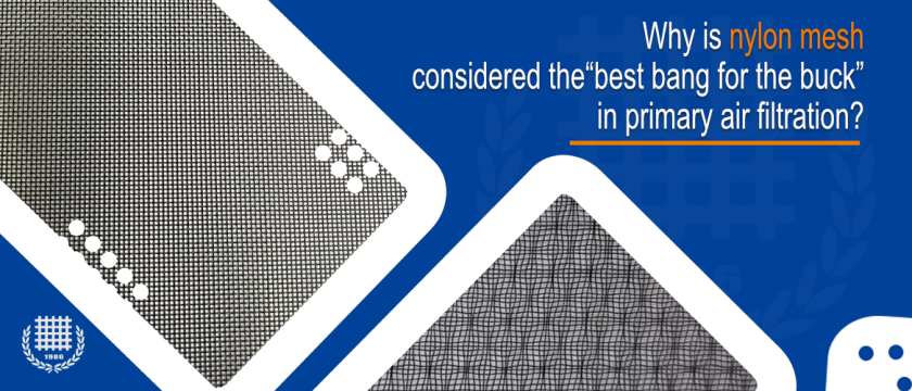 Why is nylon mesh considered the”best bang for the buck”in primary air filtration