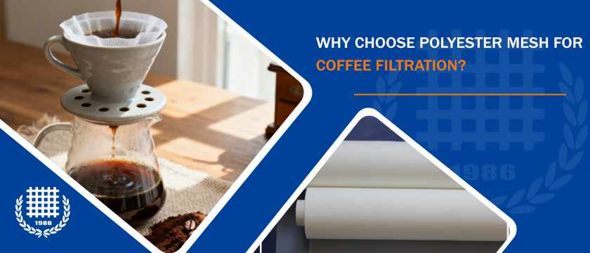 Why Choose Polyester Mesh for Coffee Filtration